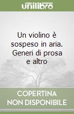 Un violino è sospeso in aria. Generi di prosa e altro libro