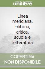 Linea meridiana. Editoria, critica, scuola e letteratura libro