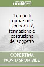 Tempi di formazione. Temporalità, formazione e costruzione del soggetto libro