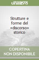 Strutture e forme del «discorso» storico