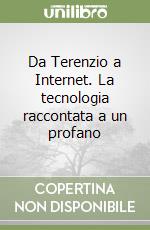 Da Terenzio a Internet. La tecnologia raccontata a un profano libro