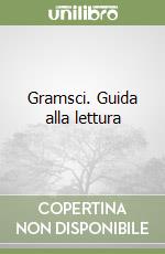 Gramsci. Guida alla lettura libro