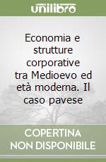 Economia e strutture corporative tra Medioevo ed età moderna. Il caso pavese