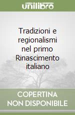 Tradizioni e regionalismi nel primo Rinascimento italiano libro