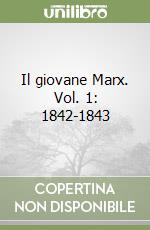 Il giovane Marx. Vol. 1: 1842-1843 libro