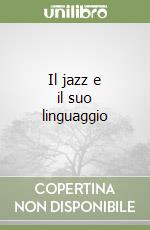 Il jazz e il suo linguaggio libro