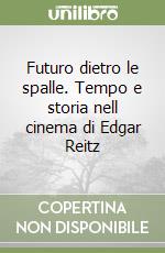 Futuro dietro le spalle. Tempo e storia nell cinema di Edgar Reitz