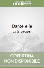 Dante e le arti visive libro