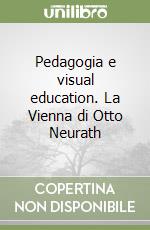 Pedagogia e visual education. La Vienna di Otto Neurath libro