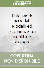 Patchwork narrativi. Modelli ed esperienze tra identità e dialogo libro