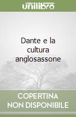 Dante e la cultura anglosassone libro