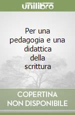 Per una pedagogia e una didattica della scrittura libro