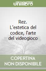 Rez. L'estetica del codice, l'arte del videogioco libro