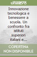 Innovazione tecnologica e benessere a scuola. Un confronto fra istituti superiori italiani e francesi