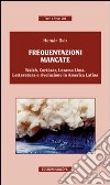 Frequentazioni mancate. Walsh, Cortàzar, Lezama Lima. Letteratura e rivoluzione in America Latina libro