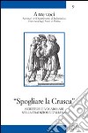 Spogliare la crusca. Scrittori e vocabolari nella tradizione italiana libro