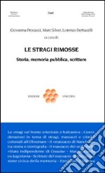 Le stragi rimosse. Storia, memoria pubblica, scritture libro