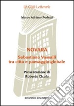 Novara. Sebastiano Vassalli tra città e paesaggio globale