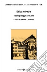 Etica e fede. Teologi leggono Kant libro