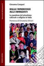 Dalle minoranze agli immigrati. La questione del pluralismo culturale e religioso in Italia libro