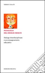 Pedagogia del disagio adulto. Dialogo interdisciplinare e accompagnamento educativo