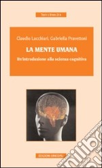 La mente umana. Un'introduzione alla scienza cognitiva