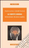 La mente umana. Un'introduzione alla scienza cognitiva libro