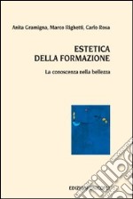 Estetica della formazione. La conoscenza nella bellezza libro