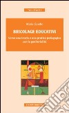 Bricolage educativi. Verso una teoria e una pratica pedagogica con la genitorialità libro