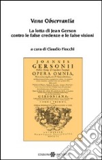 Vana observantia. La lotta di Jean Gerson contro le false credenze e le false visioni