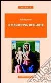 Il marketing dell'arte libro di Spranzi Aldo