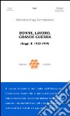 Donne, lavoro, grande guerra. (Saggi. II. 1982-1999) libro di Ortaggi Cammarosano Simonetta