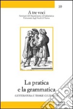 La pratica e la grammatica. Letteratura e teorie culturali