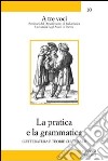 La pratica e la grammatica. Letteratura e teorie culturali libro