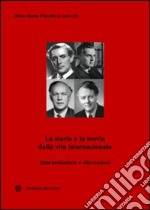 La storia e la teoria della vita internazionale. Interpretazioni e discussioni