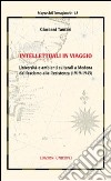 Intellettuali in viaggio. Università e ambienti culturali a Modena dal fascismo alla resistenza (1919-1945) libro