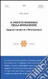 Il partito mondiale della rivoluzione. Saggi sul comunismo e l'Internazionale libro di Agosti Aldo