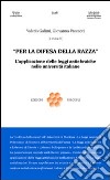 Per la difesa della razza. L'applicazione delle leggi antiebraiche nelle università italiane libro