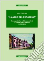 «Il carro del progresso». Spesa pubblica, politica e società a Varese in età liberale (1859-1898) libro