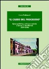 «Il carro del progresso». Spesa pubblica, politica e società a Varese in età liberale (1859-1898) libro di Pederzani Ivana