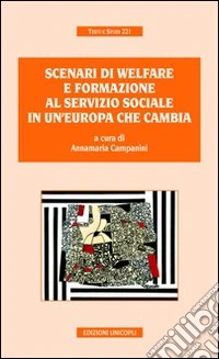 Scenari di welfare e formazione al servizio sociale in un'Europa che cambia