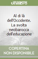 Al di là dell'Occidente. La svolta neobarocca dell'educazione