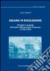Milano in rivoluzione. Patrioti e popolo di fronte all'invasione francese (1796-1799) libro di Gagliardi Laura