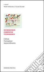 Information computer technology. Cultura formazione apprendimento libro