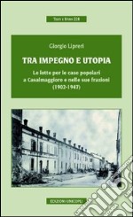 Tra impegno e utopia. Le lotte per le case popolari a Casalmaggiore e nelle sue frazioni (1902-1947) libro