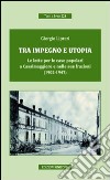 Tra impegno e utopia. Le lotte per le case popolari a Casalmaggiore e nelle sue frazioni (1902-1947) libro