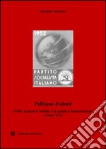 «Politique d'abord». Il PSI, la guerra fredda e la politica internazionale (1948-1957) libro