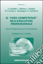 Il «core competence» dell'educatore professionale. Linee d'indirizzo per la formazione libro