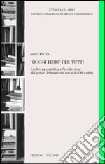 «Buoni libri» per tutti. L'editoria cattolica e l'evoluzione dei generi letterari nel secondo Ottocento libro