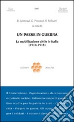 Un paese in guerra. La mobilitazione civile in Italia (1914-1918) libro